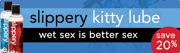Slippery Kitty Lube Save 20%