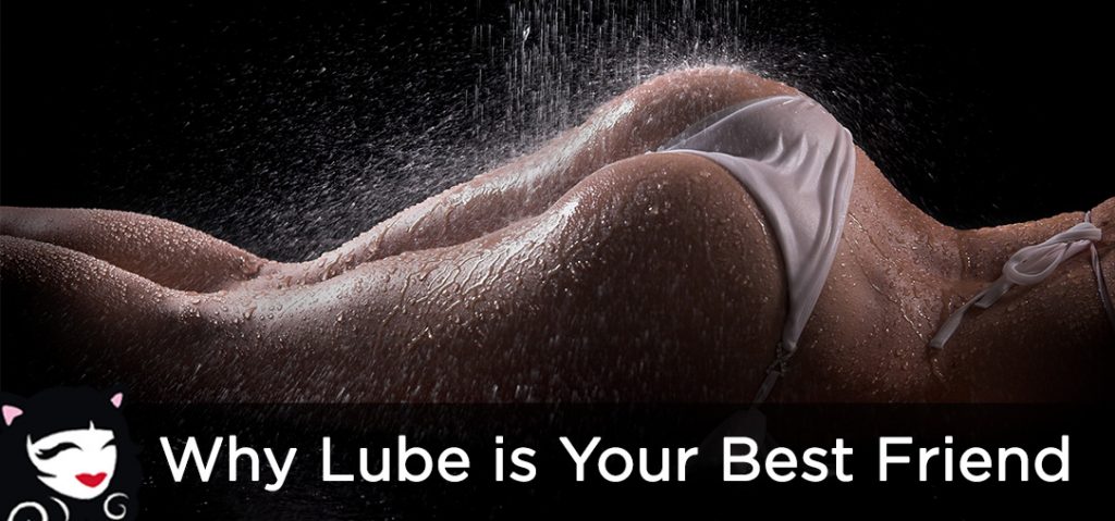 Why Lube is Your Best Friend