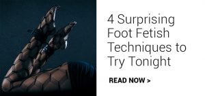 4 Surprising Foot Fetish Techniques to Try Tonight