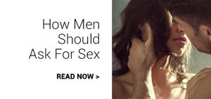 How Men Should Ask For Sex