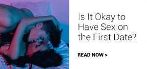Is It Okay to Have Sex on the First Date?
