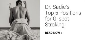 Dr. Sadie's Top 5 Positions for G-spot Stroking